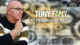 Tony Fany - O' tiempo che passe   ( Official Music Video 2023 )