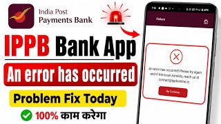 An error has occurred please try again and if the issue persists Ippb app problem fix | Ippb today