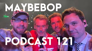 MAYBEBOP - Podcast 121