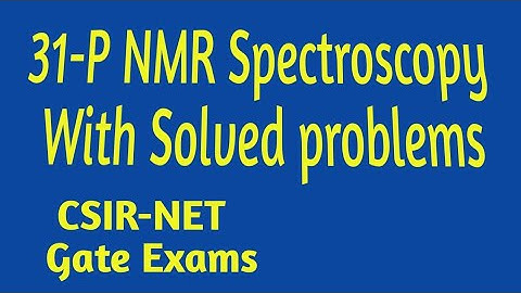 31-P NMR Spectroscopy # With Solutions CSIR NET, GATE # Spectroscopy Part- 33 # All Important Topics