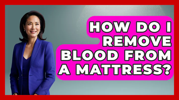 How Do I Remove Blood From A Mattress? - Ultimate Life Hacks