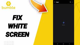 How To Fix White Screen On Bumble App 2025