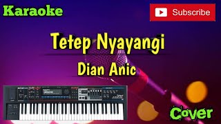 Tetep Nyayangi ( Dian Anic ) Karaoke - Cover - Musik Sandiwaraan