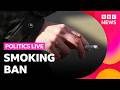 Should people aged 17 or younger face a lifelong smoking ban? | BBC Politics Live