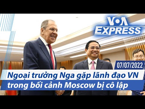 Ngoại trưởng Nga gặp lãnh đạo Việt Nam trong bối cảnh Moscow bị cô lập | Truyền hình VOA 7/7/22