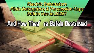 Detonators & Percussion Caps Abroad: 2026 Status and Destruction
