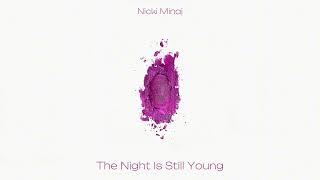 Nicki Minaj - The Night Is Still Young (Radio Edit)