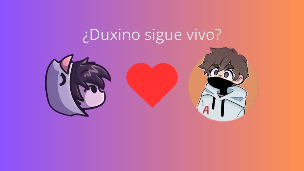 ¿el duxino sigue vivo? 🥰🥰