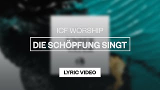 Video thumbnail of "ICF Worship - Die Schöpfung Singt | Lyric Video"