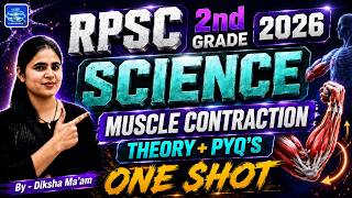 🔥 RPSC 2nd Grade Science 2026 | Muscle Contraction | Theory + PYQ's | One Shot by Diksha Ma'am
