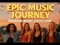 Epic Music Journey – Trending Music You’ll Love. Tender May,