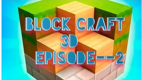 BLOCK CRAFT 3D episode 2