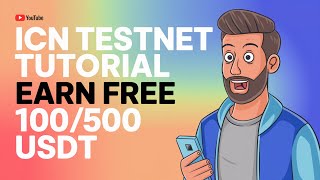 ICN Testnet Tutorial | Earn Free 100/500$ USDT!  @TNEARNING