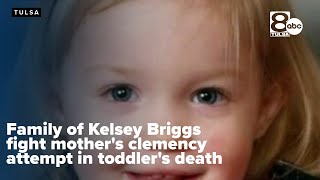 Family of Kelsey Briggs fight mother's clemency attempt in toddler's death
