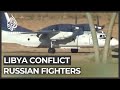 Russian fighters flown out of western Libya after Haftar retreat