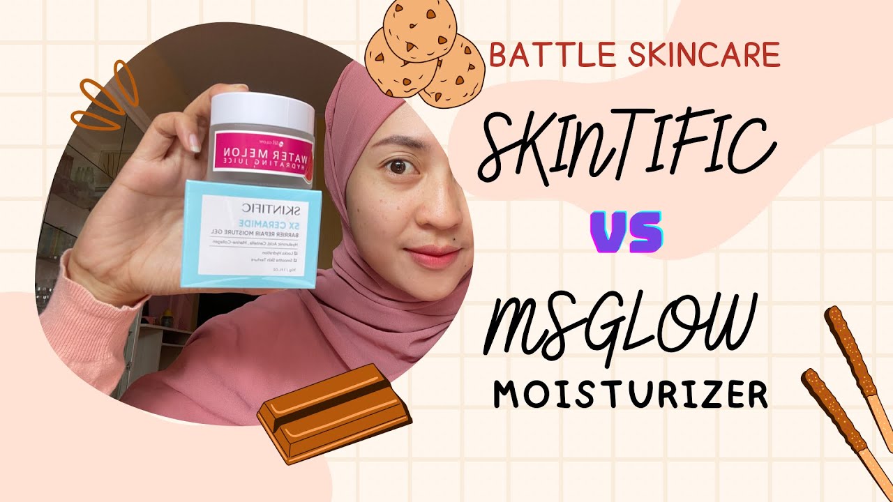 BATTLE MOISTURIZER (SKINTIFIC VS MSGLOW)🤫Bagus mana??