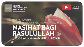 NASIHAT BAGI RASULULLAH ﷺ  | Riyaadhush Shaalihiin