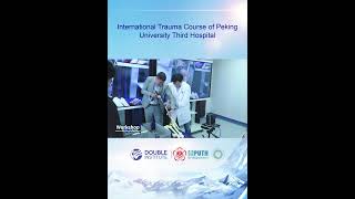 International Trauma Course of PekingUniversity Third Hospital | Double Institute | Latest Course
