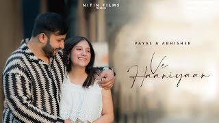 Ve Haaniyaan: Official  Pre-Video | PAYAL & Abhishek | NITIN FILMS