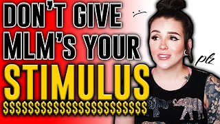 DO NOT USE YOUR STIMULUS $$$ TO JOIN AN MLM!