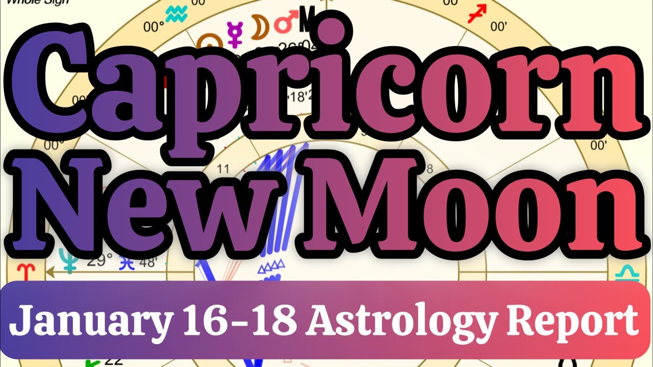 January 16-18 2026 Astrology Report - Capricorn New Moon