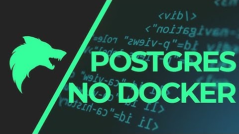 COMO UTILIZAR POSTGRES NO DOCKER