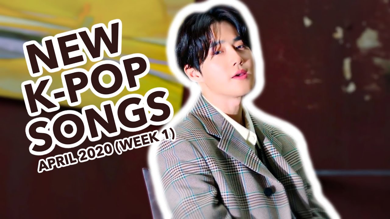 NEW K-POP SONGS | APRIL 2020 (WEEK 1)