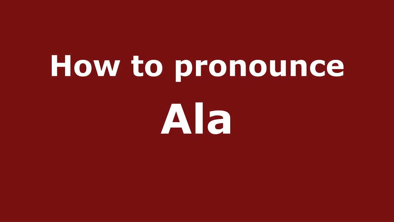 How to Pronounce Ala YouTube