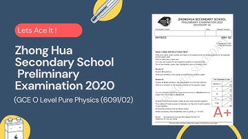 Zhong Hua Secondary School 2020 O level Physics Prelim Paper (6091). Full Walk-Through!