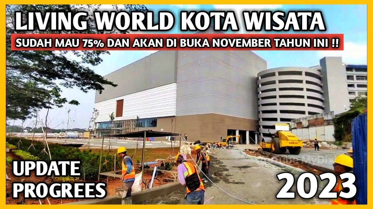 UPDATE PROGRESS MALL LIVING WORLD KOTA WISATA CIBUBUR 2023 YouTube