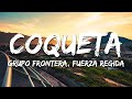 Fuerza Regida Grupo Frontera COQUETA Texto Lyrics Fuerza Regida Grupo Frontera COQUETA Texto Lyrics