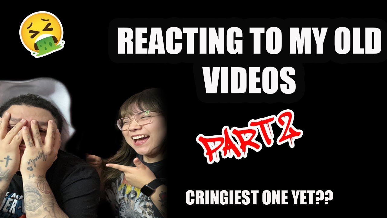 REACTING TO MY OLD YOUTUBE VIDEOS PT.2 🤮 - YouTube