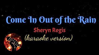 COME IN OUT OF THE RAIN - SHERYN REGIS (karaoke version)