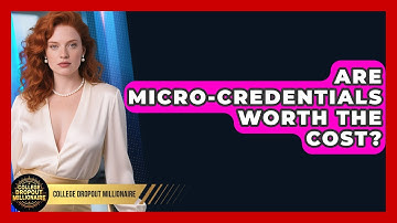 Are Micro-credentials Worth The Cost? - College Dropout Millionaire