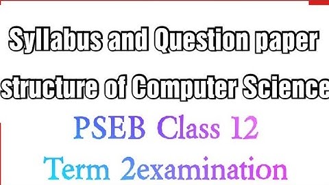 Syllabus and question paper Structure of computer science| pseb class12 |term 2 examination |