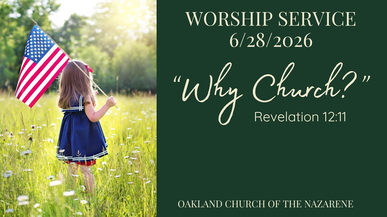 Why Church? - Revelation 12:11 | Oakland Church of the Nazarene | June 28, 2026