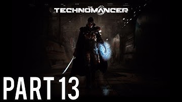 The Technomancer Gameplay Walkthrough (No Commentary) - Part 13