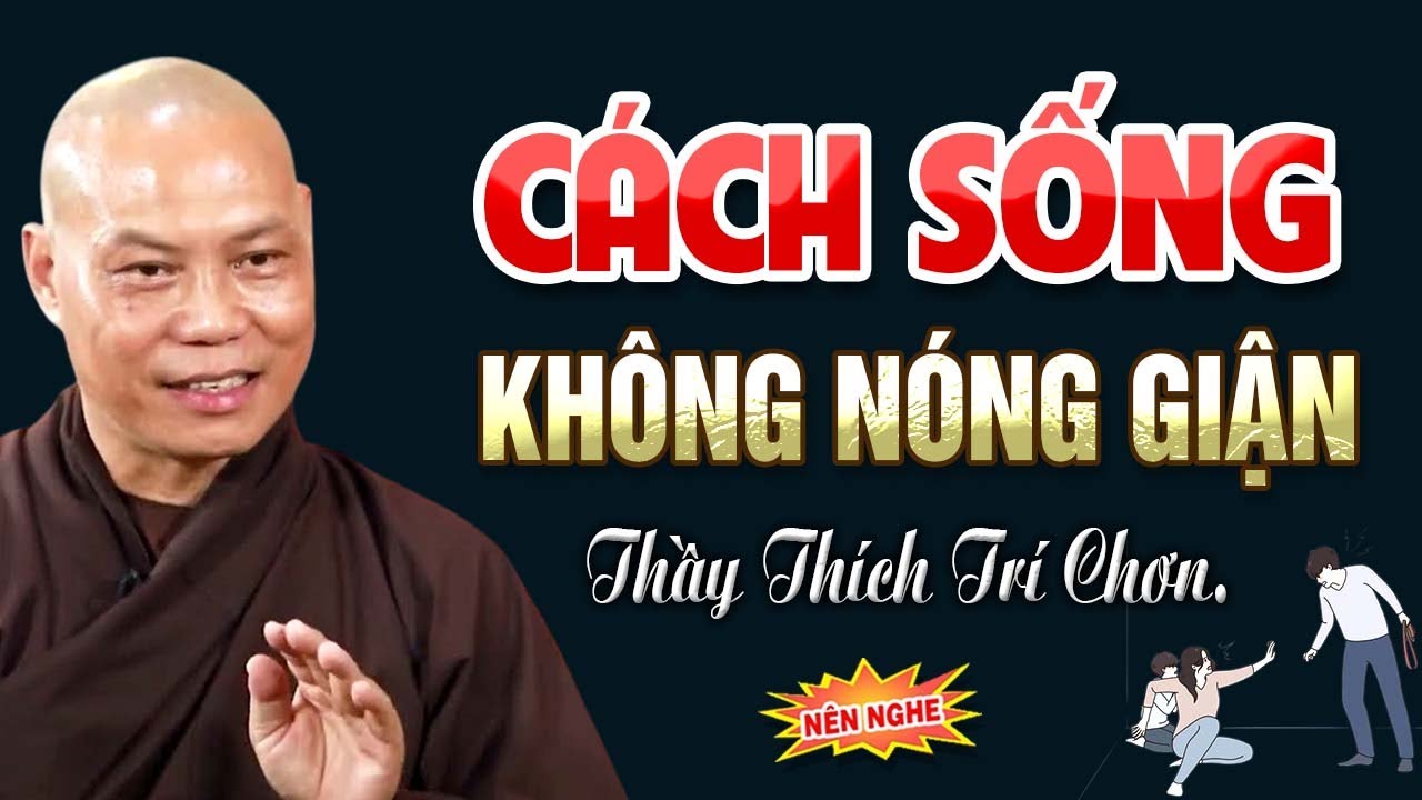 Cách Sống Để Tâm Không Nóng Giận - Thầy Thích Trí Chơn