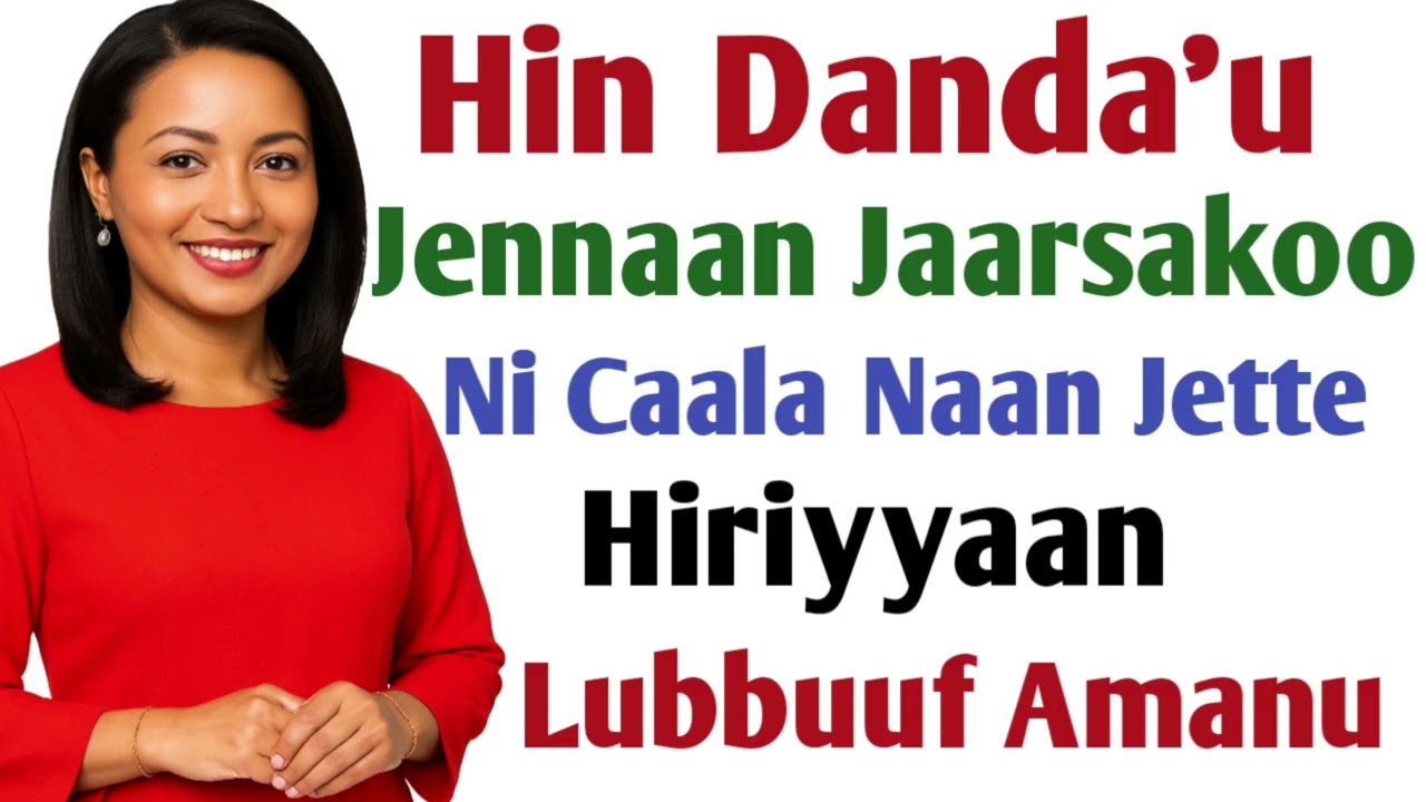 Hin Danda'u Jennaan Jaarsakoo Ni Caala Naan Jette Hiriyyaankoo Lubbuuf Amanu