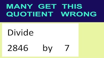 Divide     2846      by     7  many  get  this  quotient   wrong