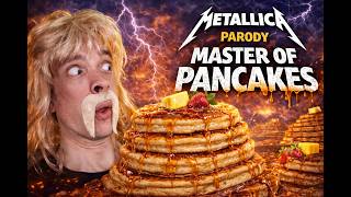 Metallica PARODY - Master of Pancakes (Master of Puppets)