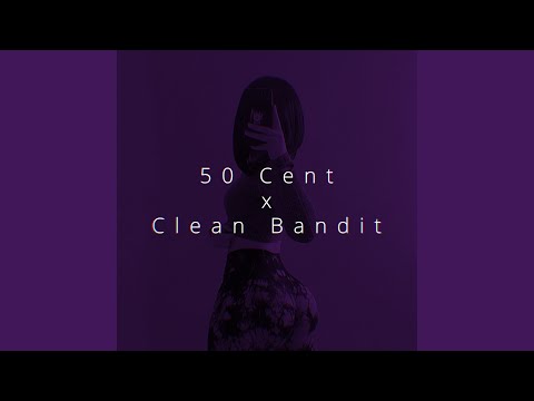 50 Cent X Clean Bandit Rather Be Asking 21 Questions