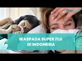 Ramai Super Flu, Gejala Disebut Mirip Covid-19, Lebih Bahaya atau Tidak? 