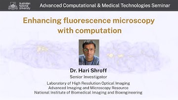 Enhancing fluorescence microscopy with computation | Dr Hari Shroff