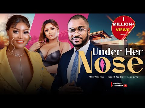 UNDER HER NOSE - Nigerian Movies 2024 Latest Full Movies