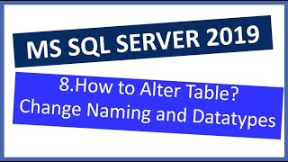 MS SQL Server 2019 | How to Alter Table for Naming and Data type changes