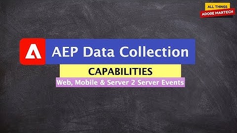 Adobe Experience Platform Data Collection Capabilities