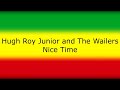 Hugh Roy Junior U Roy The Wailers Nice Time mp3