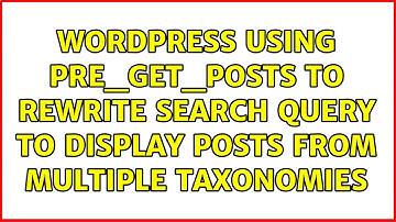 Wordpress: Using pre_get_posts to rewrite search query to display posts from multiple taxonomies