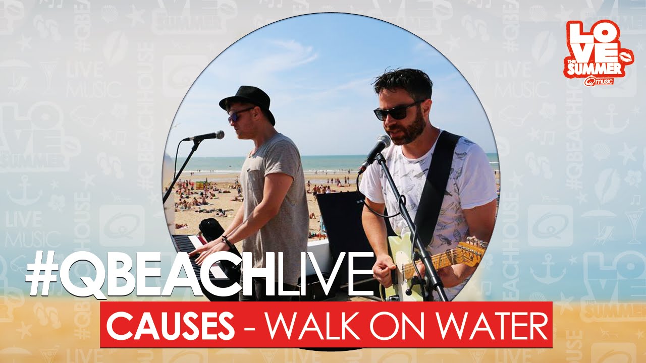 Q-Beach Live: Causes - Walk On Water (live bij Q) - YouTube